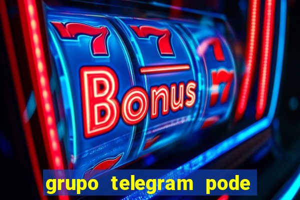 grupo telegram pode tudo 18